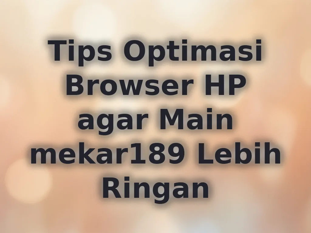 Optimasi Browser HP